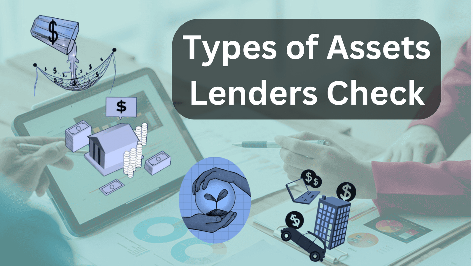 You are currently viewing Asset Evaluation: What Lenders Look For in Your Loan Application