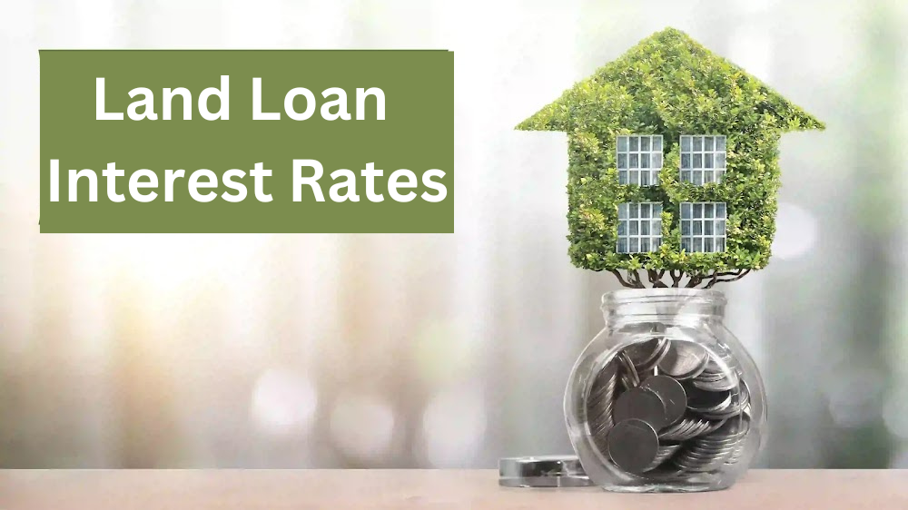 Read more about the article Land Loan Interest Rates: Factors That Influence Costs